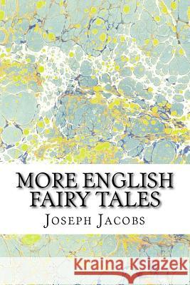 More English Fairy Tales: (Joseph Jacobs Classics Collection) Jacobs, Joseph 9781508920823