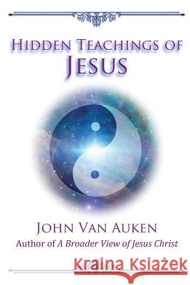 Hidden Teachings of Jesus John Va 9781508920939 Createspace