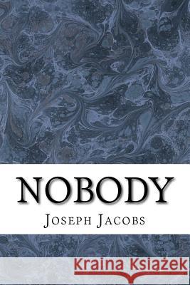 Nobody: (Joseph Jacobs Classics Collection) Joseph, Ed Jacobs 9781508920946 Createspace