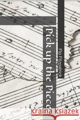 Pick up the Pieces Fitzpatrick, Flo 9781508921851 Createspace