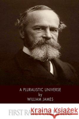 A Pluralistic Universe William James 9781508922094 Createspace