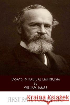 Essays in Radical Empiricism William James 9781508922155 Createspace