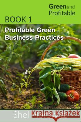 Profitable Green Business Practices Shel Horowitz 9781508922704