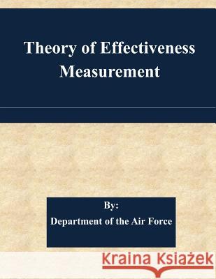 Theory of Effectiveness Measurement Department of the Air Force 9781508924227 Createspace