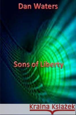 Sons of Liberty Dan Waters 9781508924418