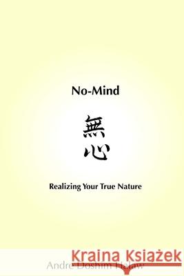 No-Mind: Realizing Your True Nature Andre Doshim Halaw 9781508924463 Createspace Independent Publishing Platform