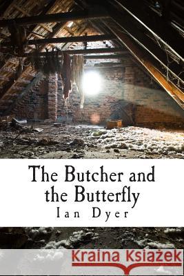 The Butcher and the Butterfly Ian Dyer 9781508924852