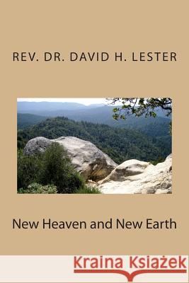 New Heaven and New Earth David H. Lester 9781508926931 Createspace