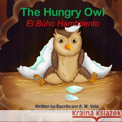 The Hungry Owl/El Búho Hambriento Vela, Mary Esparza 9781508927235 Createspace Independent Publishing Platform