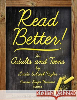 Read Better!: For Adults and Teens Linda Schrock Taylor Connie Geiger Norwood 9781508927617