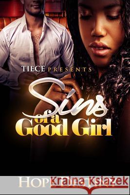 Sins Of A Good Girl Destiny, Hope 9781508928096 Createspace