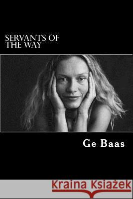 Servants of the Way Ge Baas 9781508928355 Createspace Independent Publishing Platform