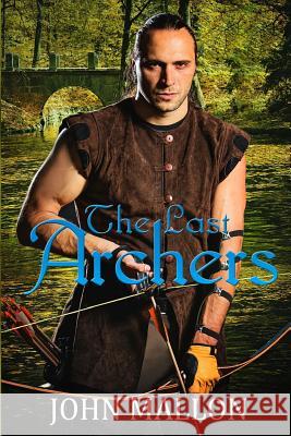 The Last Archers John Mallon 9781508929369