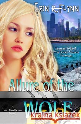 Allure of the Wolf Erin R. Flynn 9781508929543