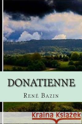Donatienne M. Rene Bazin Mrs Bernadette Ballin 9781508931256 Createspace