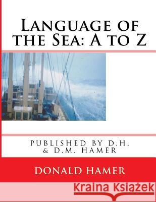 Language of the Sea: A to Z MR Donald Herbert Hamer 9781508931768 Createspace