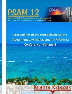 Proceedings of the Probabilistic Safety Assessment and Management (PSAM) 12 Conference - Volume 2 Smith, Curtis Lee 9781508932451