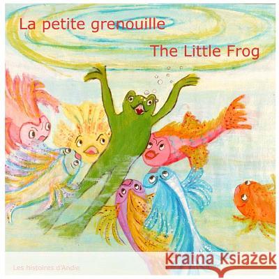 La petite grenouille - The little frog: Livre bilingue pour enfants - Bilingual children's story book Tretiakoff, Hélène 9781508934318