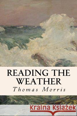 Reading the Weather Thomas Morris 9781508934356