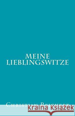 Meine Lieblingswitze Christian Reichert 9781508934547 Createspace