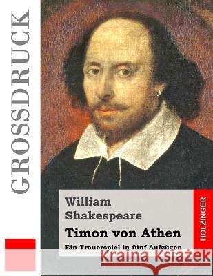 Timon von Athen (Großdruck): Ein Trauerspiel in fünf Aufzügen Tieck, Dorothea 9781508935674 Createspace