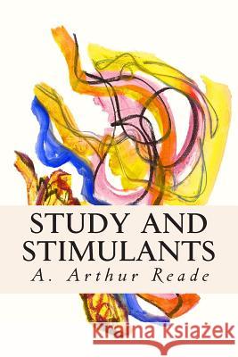 Study and Stimulants A. Arthur Reade 9781508935896