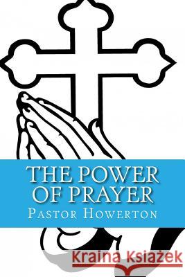 The Power or Prayer: God's Connection Pastor Rodriquez Howerton Reverend Pj R. Perkin 9781508938538 Createspace