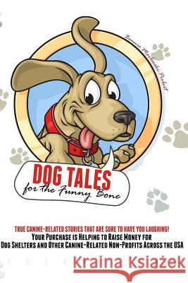 Dog Tales for the Funny Bone: Your purchase is helping to raise money for dog shelters! Marlewski-Probert, Bonnie 9781508939108