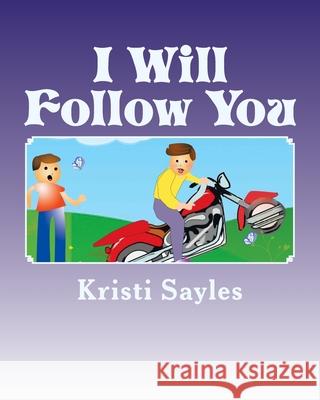 I Will Follow You Kristi Sayles 9781508939634 Createspace