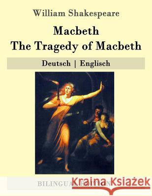 Macbeth / The Tragedy of Macbeth: Deutsch - Englisch William Shakespeare Dorothea Tieck 9781508941088 Createspace