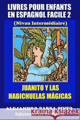 Livres Pour Enfants En Espagnol Facile 2: Juanito y las Habichuelas Mágicas Parra Pinto, Alejandro 9781508941613