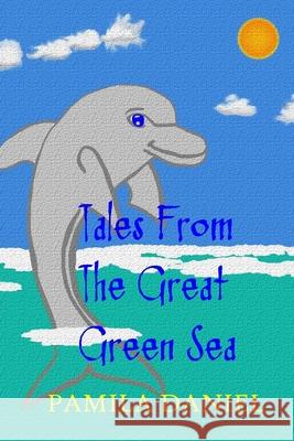 Tales from the Great Green Sea Pamila Daniel 9781508942337