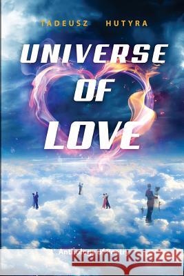 Universe of Love Tadeusz Hutyra 9781508942610