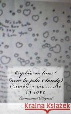 Orphee on line ! (avec la jolie Sandy) Dignat, Emmanuel 9781508943327 Createspace