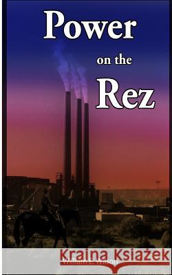 Power on the Rez: An Olivia Crawford Adventure William E. Wilson 9781508943440 Createspace