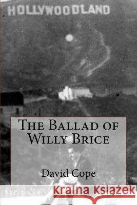 The Ballad of Willy Brice David Cope 9781508946397 Createspace