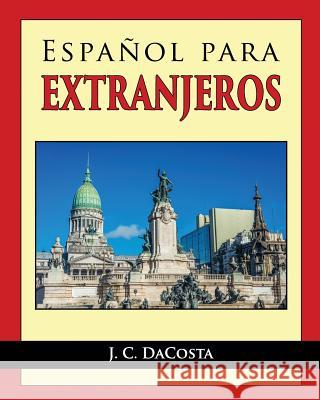 Espanol para Extranjeros Dacosta, J. C. 9781508946502 Createspace