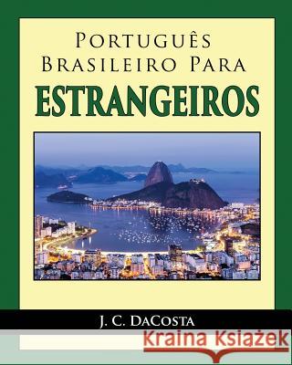 Portugues Brasileiro para Estrangeiros Dacosta, J. C. 9781508946656 Createspace