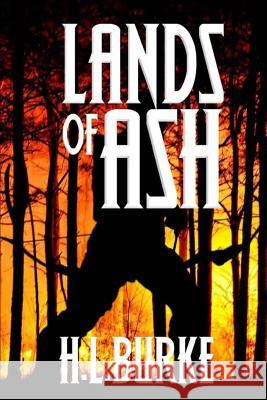 Lands of Ash H. L. Burke 9781508947370 Createspace