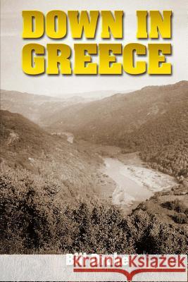 Down in Greece Bill Drake 9781508947684 Createspace Independent Publishing Platform