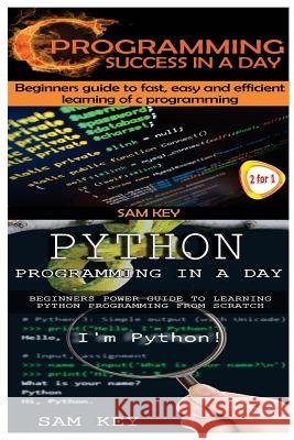 C Programming Success in a Day & C Programming Success in a Day Sam Key 9781508948421 Createspace