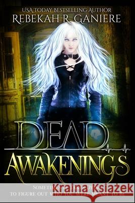 Dead Awakenings Rebekah R. Ganiere 9781508948568 Createspace Independent Publishing Platform