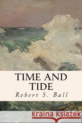 Time and Tide Robert S. Ball 9781508948926