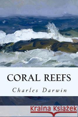 Coral Reefs Charles Darwin 9781508949060 Createspace