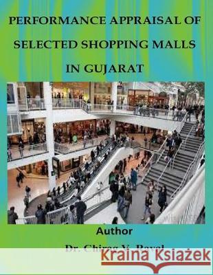 Performance Appraisals of selected shopping malls in gujarat Chrirag Raval 9781508949770 Createspace Independent Publishing Platform