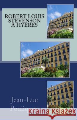 Robert Louis Stevenson a Hyeres Jean-Luc Pouliquen 9781508951223