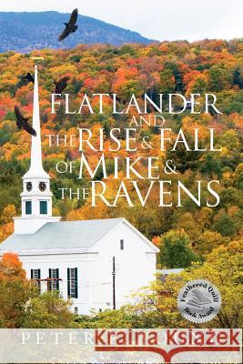 Flatlander and the Rise and Fall of Mike and the Ravens Peter F. Young 9781508952275
