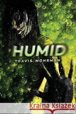 Humid Travis Mohrman 9781508953494