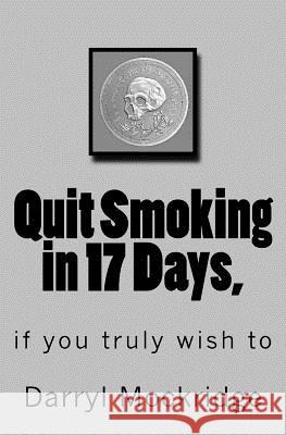 Quit Smoking in 17 Days,: if you truly wish to Mockridge, Darryl 9781508954088 Createspace