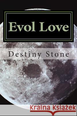 Evol Love MS Destiny Stone Tim Conley 9781508954958 Createspace